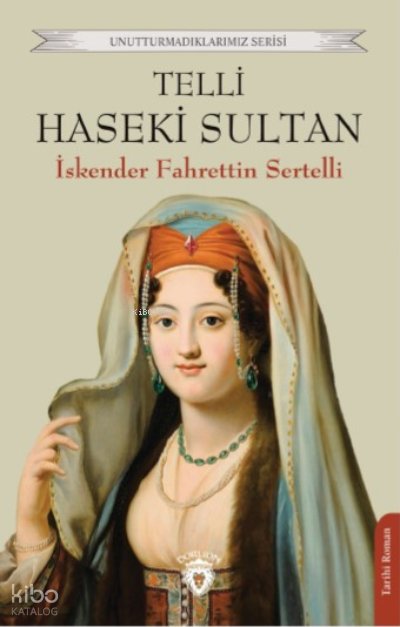 Telli Haseki Sultan - İskender Fahrettin Sertelli