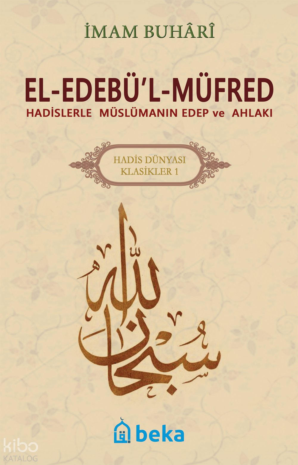 Hadislerle Müslümanın Edep ve Ahlakı - el-Edebül Müfred - Arapça Metinsiz (Karton Kapak)