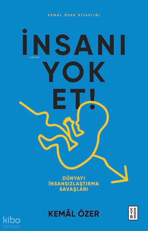 İnsanı Yok Et! - Kemal Özer