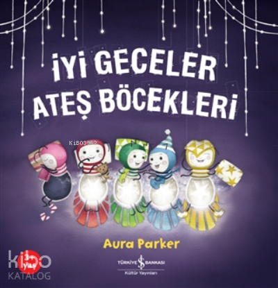 İYİ GECELER ATEŞ BÖCEKLERİ