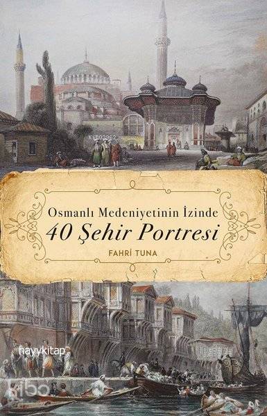 Osmanlı Medeniyetinin İzinde 40 Şehir Portresi - Fahri Tuna