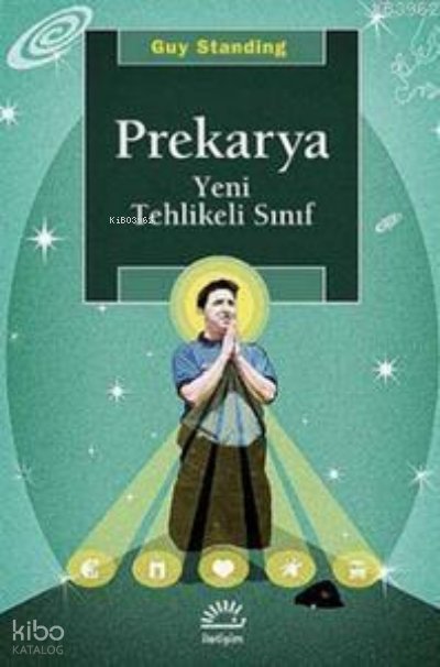 Prekarya - Yeni Tehlikeli Sınıf - Guy Standing