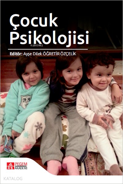 Çocuk Psikolojisi - Ayşe Dilek Öğretir Özçelik