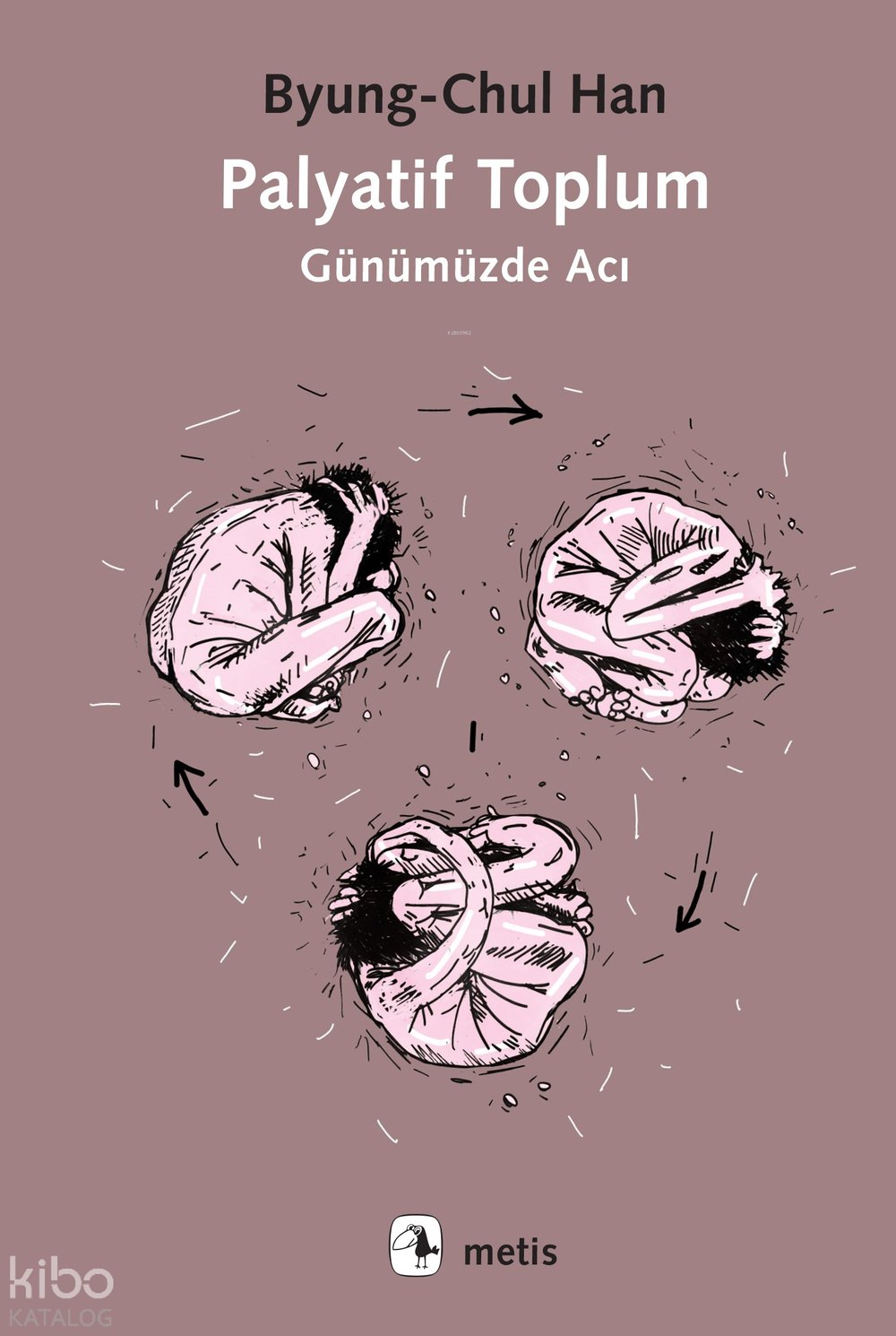 Palyatif Toplum - Günümüzde Acı - Byung-Chul Han