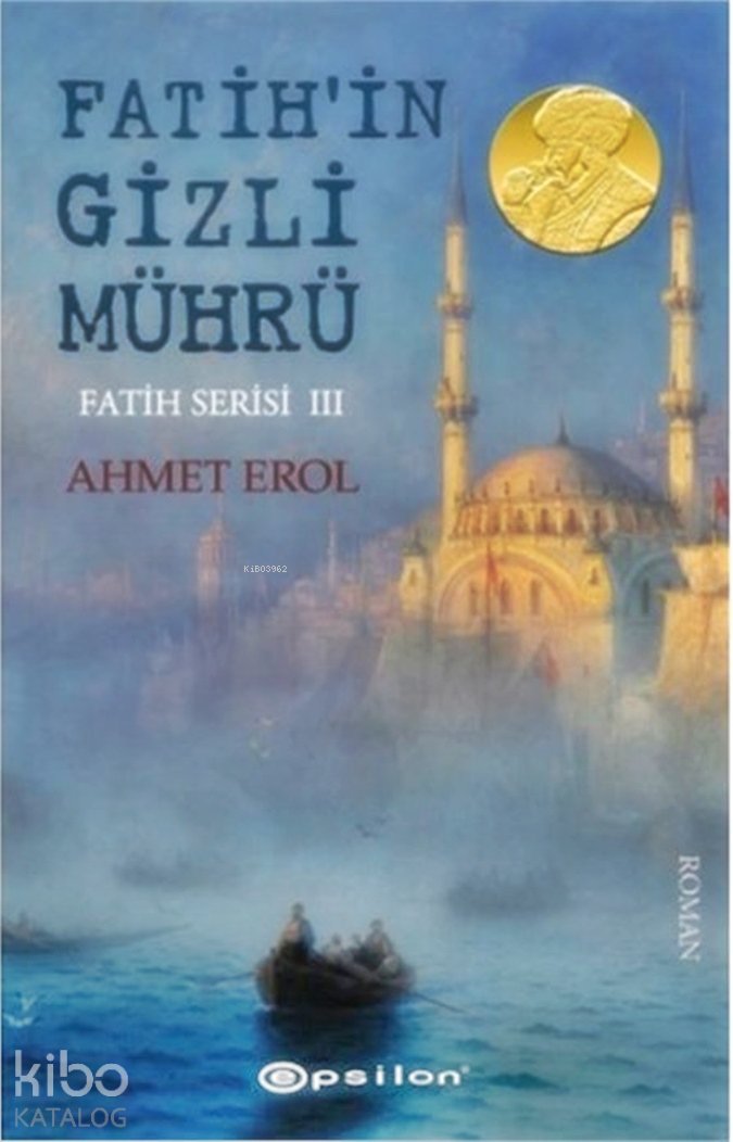 Fatih Serisi III : Fatih'in Gizli Mührü - Ahmet Erol