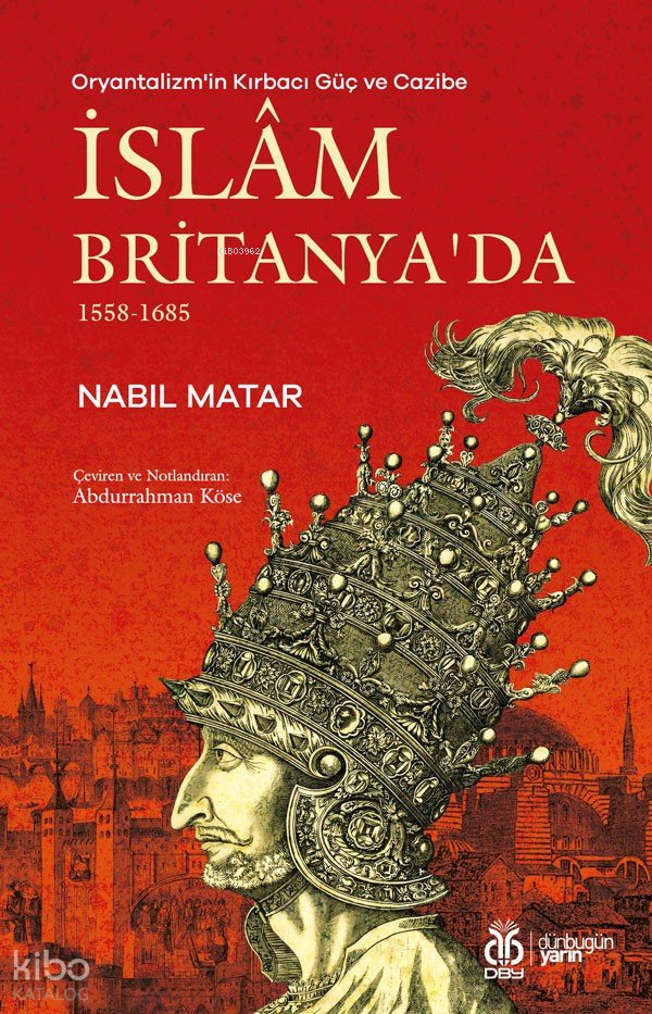 Oryantalizm'in Kırbacı Güç ve Cazibe İslâm Britanya'da