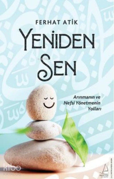 Yeniden Sen - Arınmanın ve Nefsi Yönetmenin Yolları - Ferhat Atik