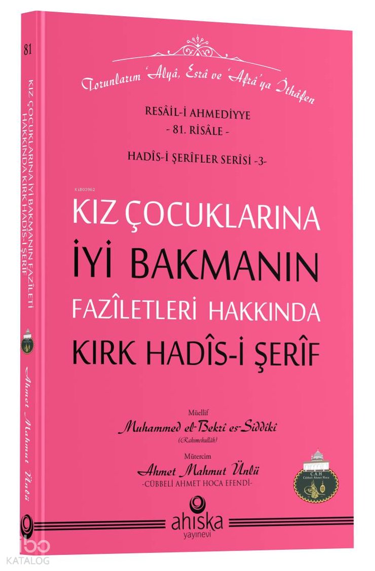 Kız Çocuklarına İyi Bakmanın Faziletleri Hakkında Kırk Hadis-i Şerif - Ahmet Mahmut Ünlü