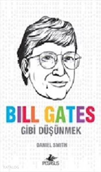 Bill Gates Gibi Düşünmek - Daniel Smith