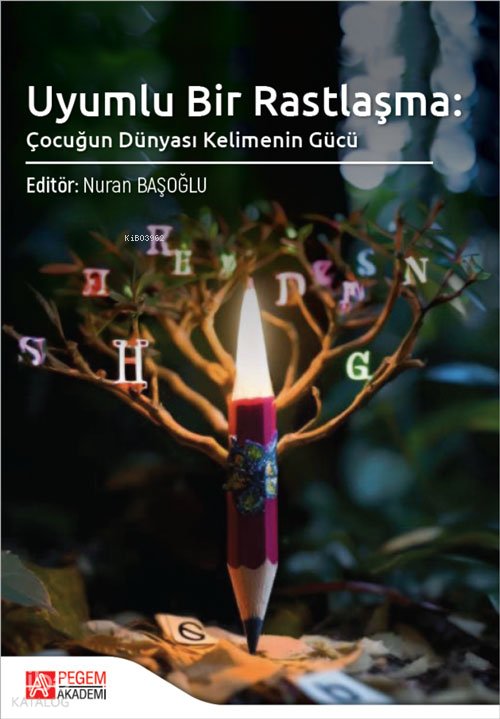 Uyumlu Bir Rastlaşma: Çocuğun Dünyası Kelimenin Gücü