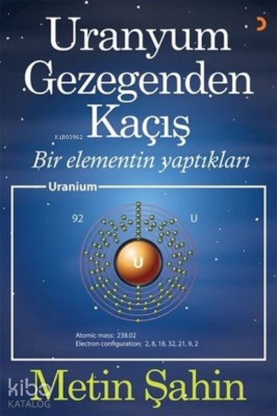 Uranyum Gezegenden Kaçış Bir Elementin Yaptıkları - Uranium