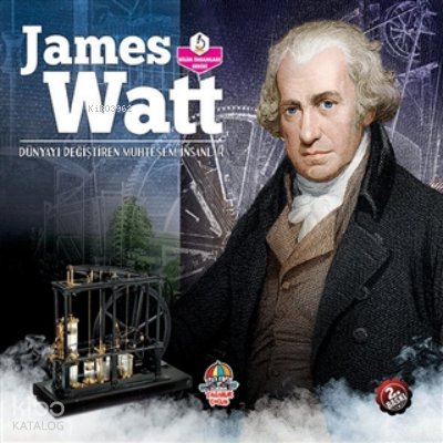 James Watt - Dünyayı Değiştiren Muhteşem İnsanlar