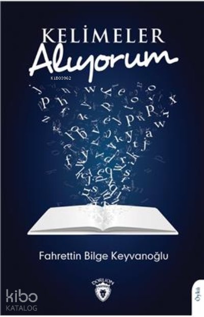 Kelimeler Alıyorum - Fahrettin Bilge Keyvanoğlu