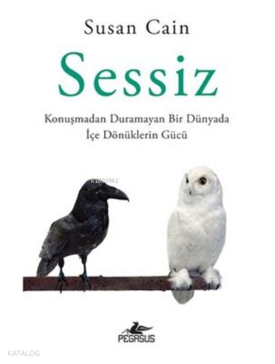 Sessiz Konuşmadan Duramayan Bir Dünyada İçe Dönüklerin Gücü - Susan Cain