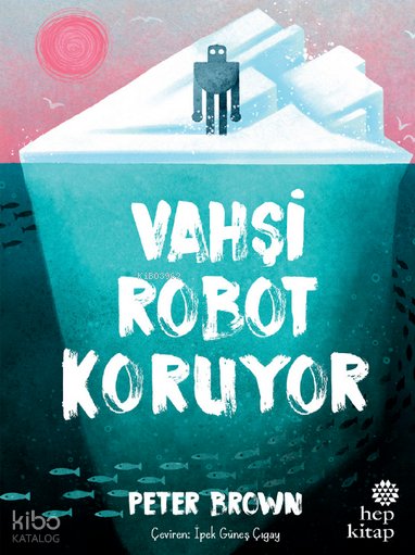 Vahşi Robot Koruyor - Peter Brown