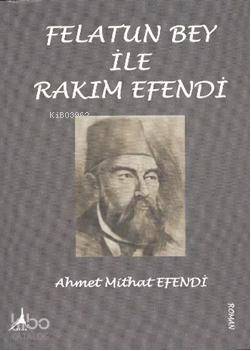 Felatun Bey ile Rakım Efendi - Ahmet Mithat Efendi