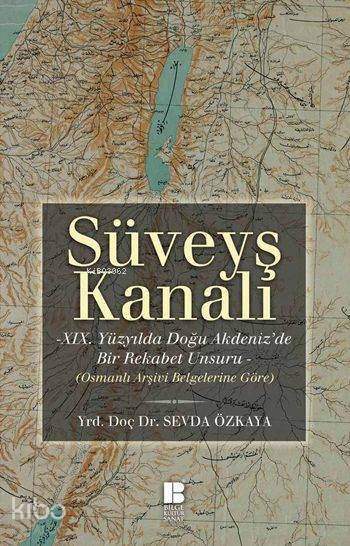 Süveyş Kanalı -XIX. Yüzyılda Doğuakdeniz'de Bir Rekabet Unsuru Olarak
