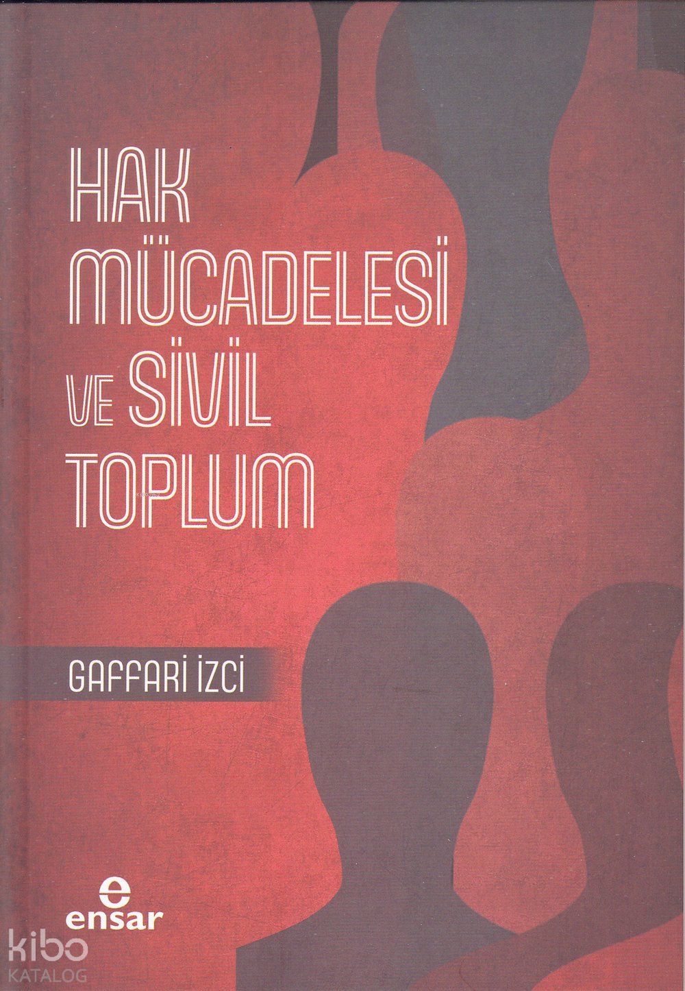 Hak Mücadelesi ve Sivil Toplum - Gaffari İzci