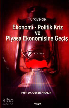 Türkiye'de| Ekonomi - Politik Kriz ve Piyasa Ekonomisine Geçiş