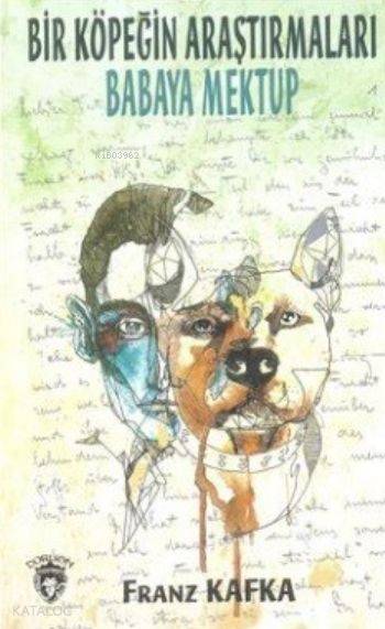 Bir Köpeğin Araştırmaları Babaya Mektup - Franz Kafka
