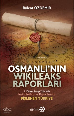 Osmanlı'nın Wikileaks Raporları - Bülent Özdemir