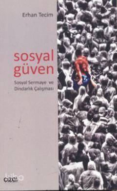 Sosyal Güven Sosyal Sermaye ve Dindarlık Çalışması - Erhan Tecim