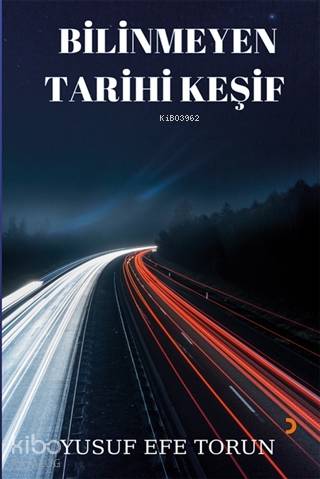 Bilinmeyen Tarihi Keşif - Yusuf Efe Torun