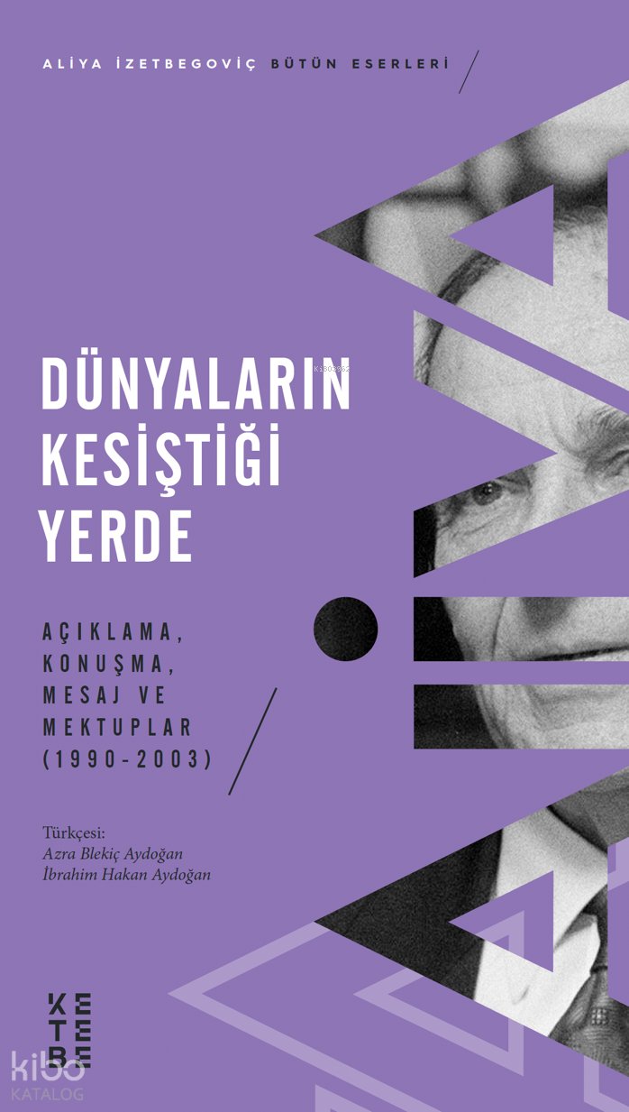 Dünyaların Kesiştiği Yerde - Aliya İzetbegoviç