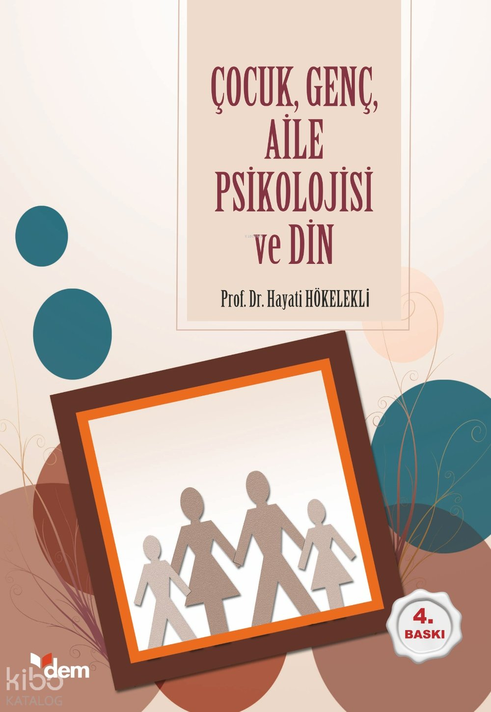 Çocuk, Genç, Aile Psikolojisi ve Din - Hayati Hökelekli