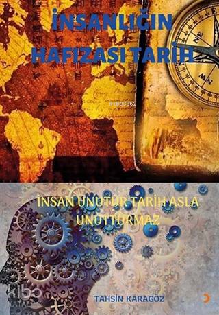 İnsanlığın Hafızası Tarih İnsan Unutur Tarih Asla Unutturmaz - Tahsin Karagöz