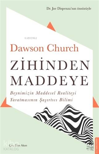 Zihinden Maddeye - Dawson Church