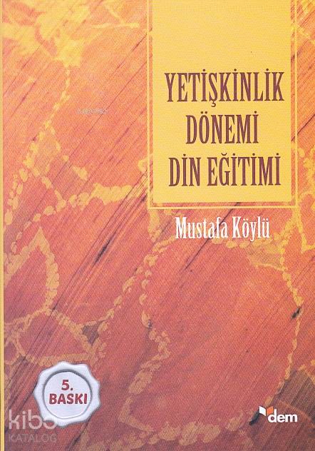 Yetişkinlik Dönemi Din Eğitimi - Mustafa Köylü