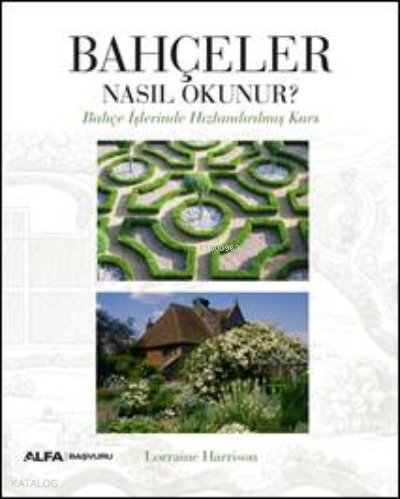 Bahçeler Nasıl Okunur? - Lorraine Harrison