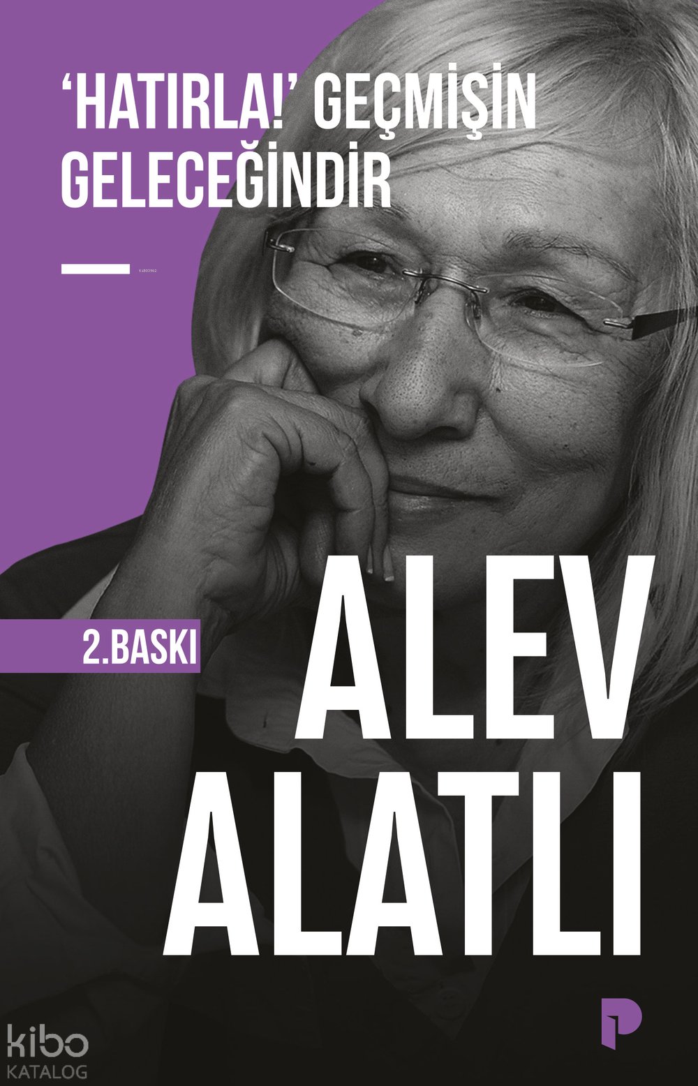 ‘Hatırla!’ Geçmişin Geleceğindir - Alev Alatlı
