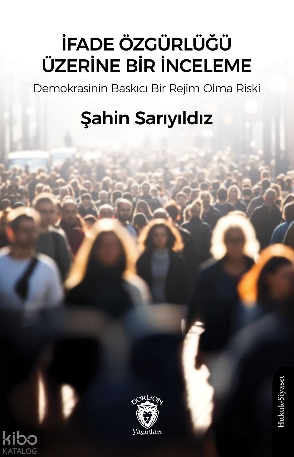 İfade Özgürlüğü Üzerine Bir İnceleme - Şahin Sarıyıldız