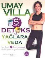 5 Günlük Detoks ile Yağlara Veda - Umay Villa