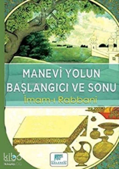 Manevi Yolun Başlangıcı ve Sonu - İmam-ı Rabbani