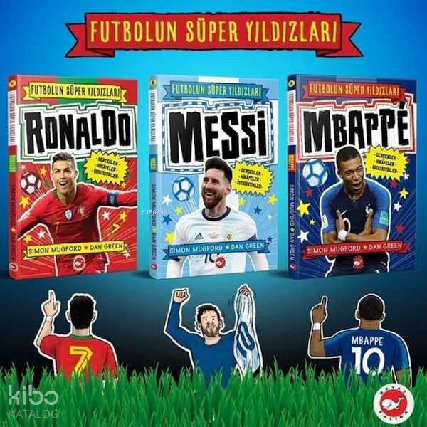Futbolun Süper Yıldızları Seti - (3 Kitap) - (Futbolun Süper Yıldızları Ronaldo - Futbolun Süper Yıldızları Messi - Futbolun Süper Yıldızları Mbappe)