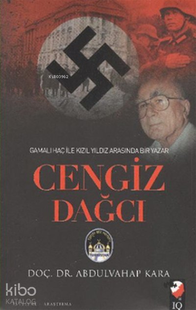 Gamalı Haç İle Kızıl Arasında Bir Yazar: Cengiz Dağcı