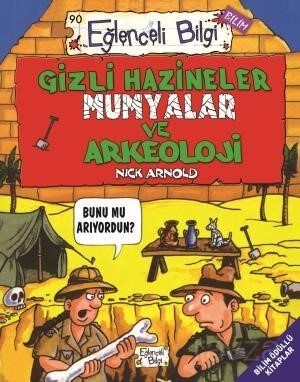 EĞLENCELİ BİLGİ - GİZLİ HAZ.MUM.VE ARKEOLOJİ - Nick Arnold