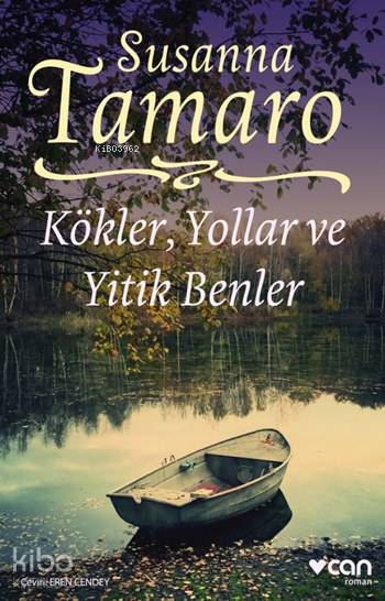Kökler, Yollar ve Yitik Benler - Susanna Tamaro