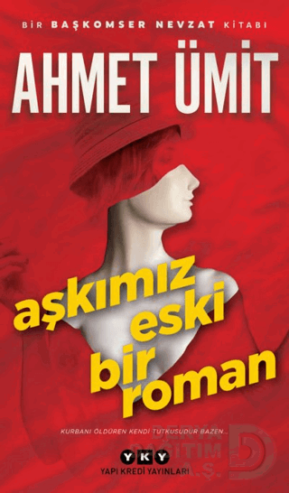 AŞKIMIZ ESKİ BİR ROMAN / AHMET ÜMİT