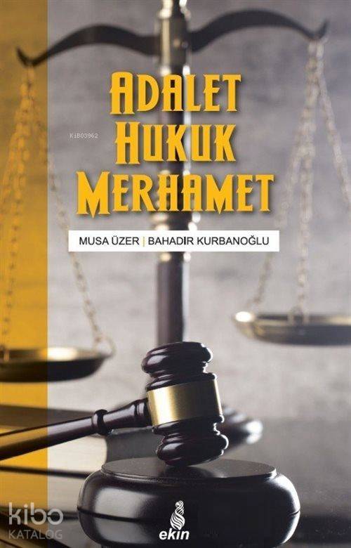 Adalet Hukuk Merhamet - Bahadır Kurbanoğlu, Musa Üzer