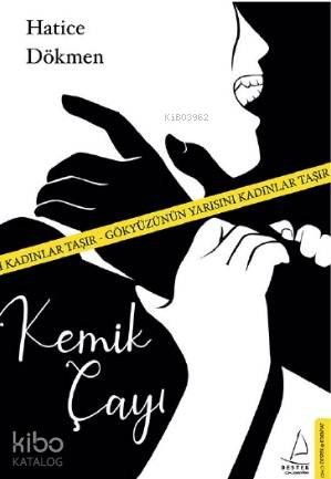 Kemik Çayı - Hatice Dökmen