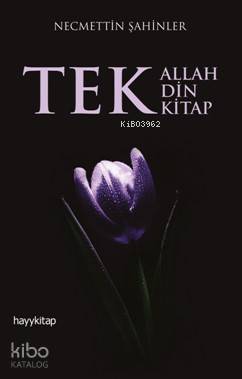 Tek Allah Tek Din Tek Kitap - Necmettin Şahinler