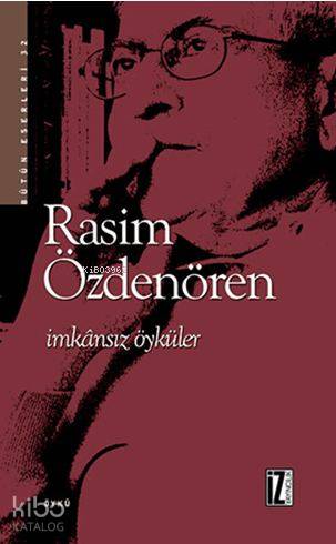 İmkânsız Öyküler - Rasim Özdenören