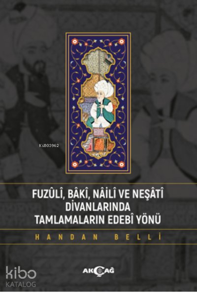 Fuzuli Baki Naili ve Neşati Divanlarında Tamlamaların Edebi Yönü