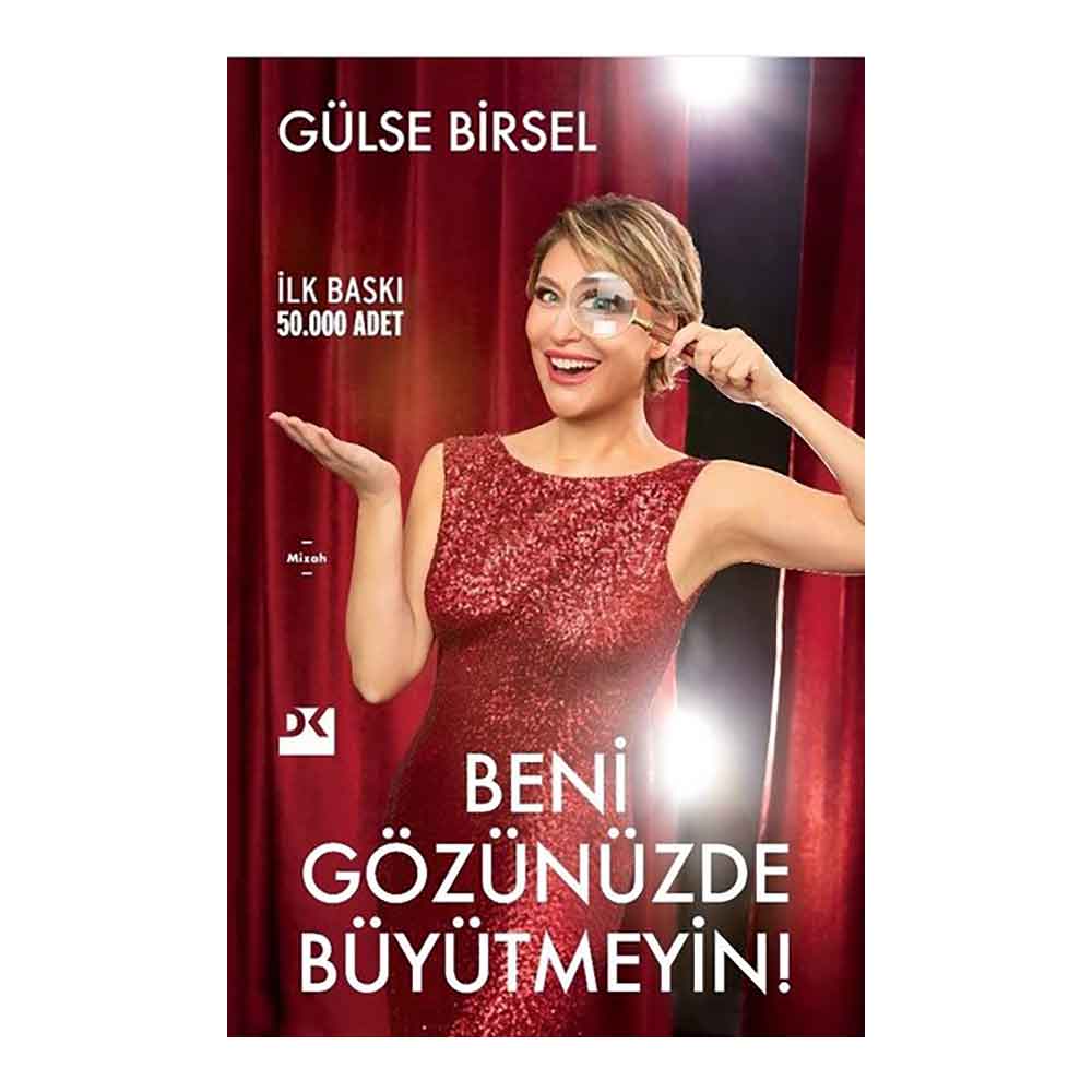 BENİ GÖZÜNÜZDE BÜYÜTMEYİN