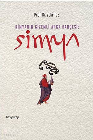 Simya - Kimyanın Gizemli Arka Bahçesi - Zeki Tez