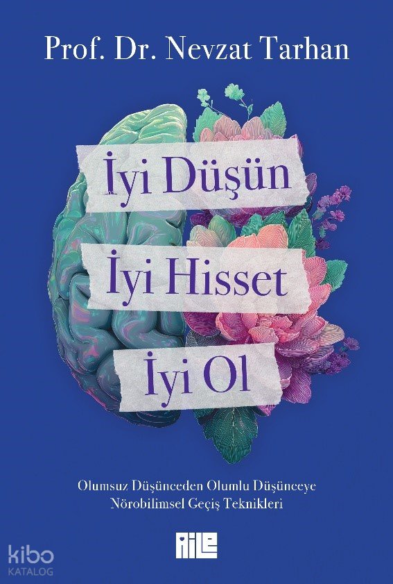 İyi Düşün, İyi Hisset, İyi Ol - Nevzat Tarhan